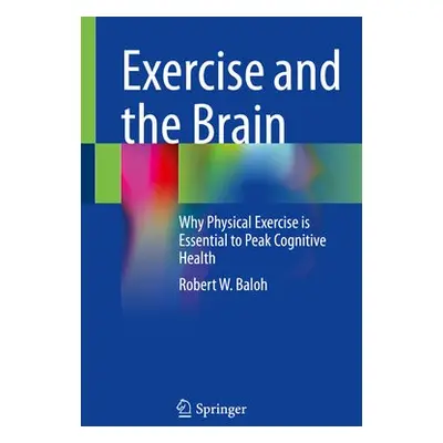 Exercise and the Brain - Baloh, Robert W., MD, FAAN