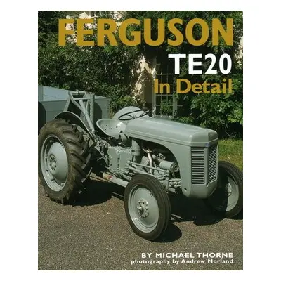 Ferguson TE20 in Detail - Thorne, Michael