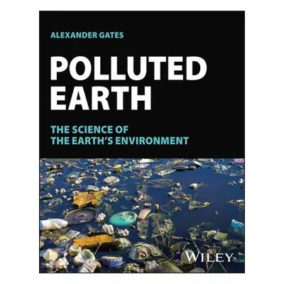 Polluted Earth - Gates, Alexander (Rutgers University, NJ, USA)