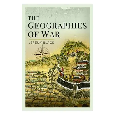 Geographies of War - Black, Jeremy