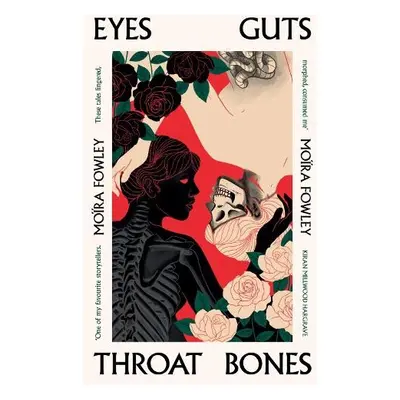 Eyes Guts Throat Bones - Fowley, Moira