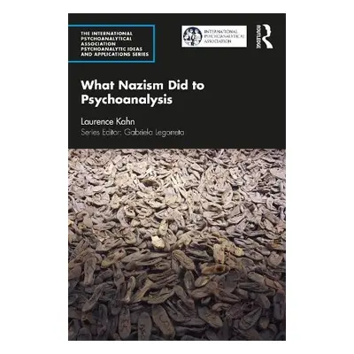 What Nazism Did to Psychoanalysis - Kahn, Laurence (French Psychoanalytic Association, France)