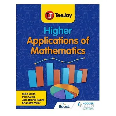 TeeJay Higher Applications of Mathematics - Smith, Mike a Currie, Pamela a Rennie-Evans, Jack a 