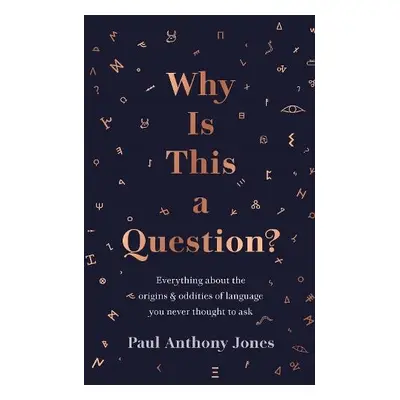 Why Is This a Question? - Jones, Paul Anthony