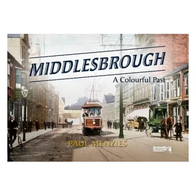 Middlesbrough - A Colourful Past - Menzies, Paul