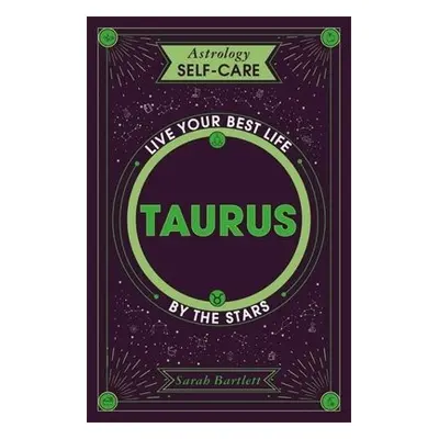 Astrology Self-Care: Taurus - Bartlett, Sarah