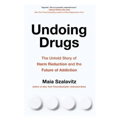 Undoing Drugs - Szalavitz, Maia