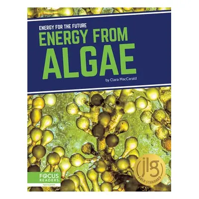 Energy for the Future: Energy from Algae - MacCarald, Clara