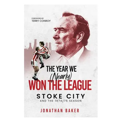 Year We (Nearly) Won the League - Baker, Jonathan