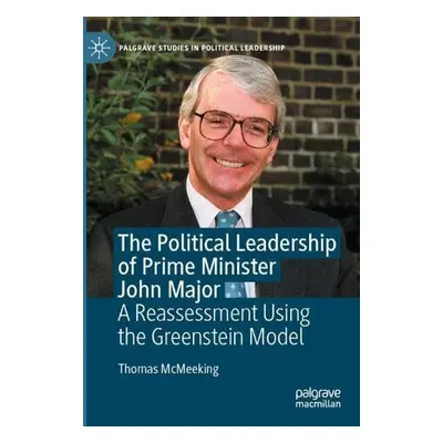 Political Leadership of Prime Minister John Major - McMeeking, Thomas