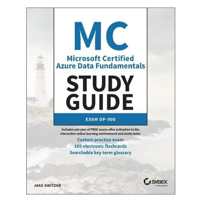 MC Microsoft Certified Azure Data Fundamentals Study Guide - Switzer, Jake