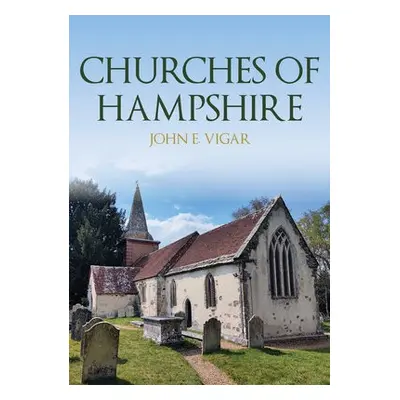 Churches of Hampshire - Vigar, John E.