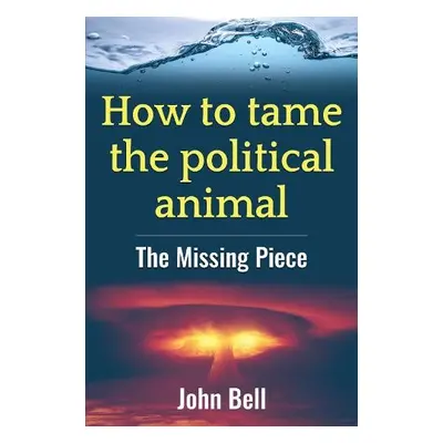 How to tame the political animal: