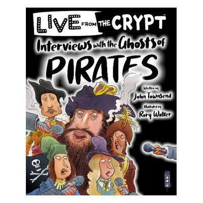 Interviews with the ghosts of pirates - Townsend, John