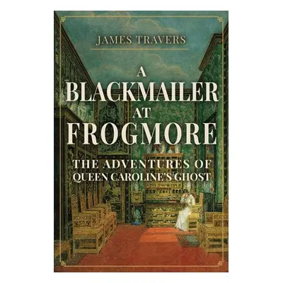 Blackmailer at Frogmore - Travers, James