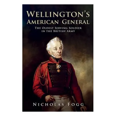 Wellington's American General - Fogg, Nicholas