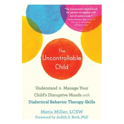 The Uncontrollable Child - Miller, Matis