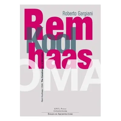 Rem Koolhaas/OMA – The Construction of Merveilles - Gargiani, Roberto