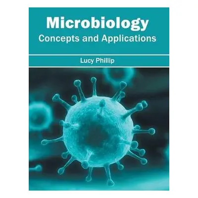 Microbiology: Concepts and Applications