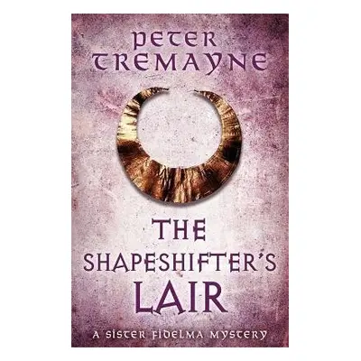 Shapeshifter's Lair (Sister Fidelma Mysteries Book 31) - Tremayne, Peter