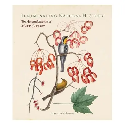 Illuminating Natural History - McBurney, Henrietta