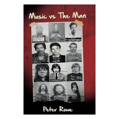 Music vs The Man - Rowe, Peter