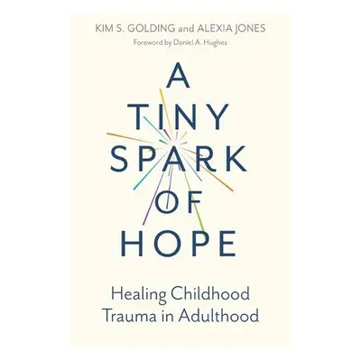 Tiny Spark of Hope - Golding, Kim S. a Jones, Alexia