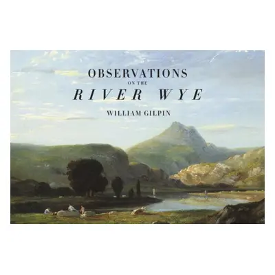 Observations on the River Wye - Gilpin, William a Humphreys, Richard