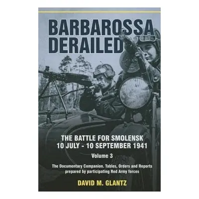 Barbarossa Derailed: Volume 3 - Glantz, David M.