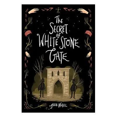 The Secret of White Stone Gate - Nobel, Julia