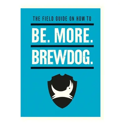 Be. More. BrewDog. - Watt, James