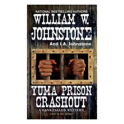 Yuma Prison Crashout - Johnstone, William W. a Johnstone, J.A.