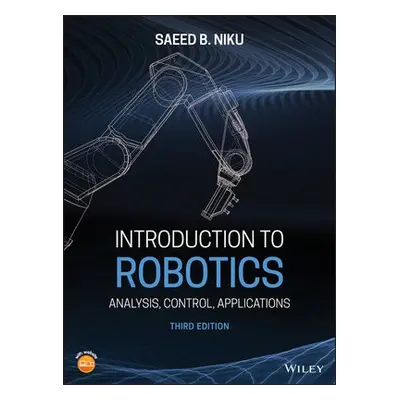 Introduction to Robotics - Niku, Saeed B. (Department of Mechanical Engineering, Cal Poly San Lu