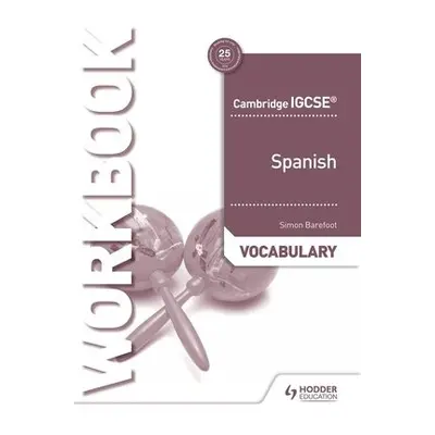 Cambridge IGCSE™ Spanish Vocabulary Workbook - Barefoot, Simon