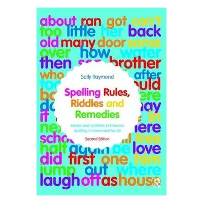 Spelling Rules, Riddles and Remedies - Raymond, Sally