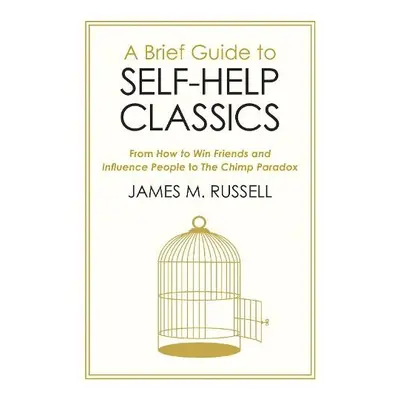 Brief Guide to Self-Help Classics - Russell, James M.