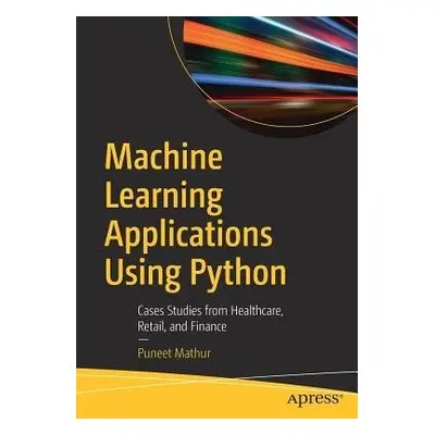 Machine Learning Applications Using Python - Mathur, Puneet