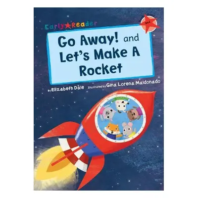 Go Away! and Let's Make a Rocket (Early Reader) - Dale, Elizabeth