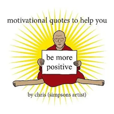 Motivational Quotes to Help You Be More Positive - (Simpsons Artist), Chris