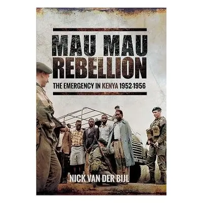 Mau Mau Rebellion - Bijl, Nick van der