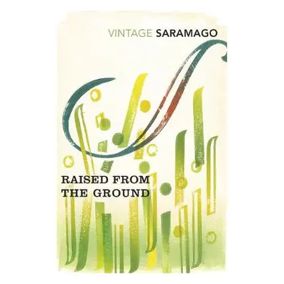 Raised from the Ground - Saramago, Jose