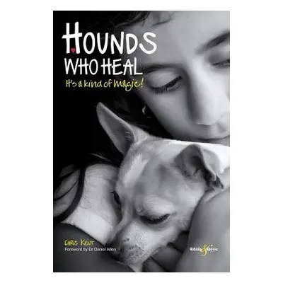 Hounds Who Heal - Kent, Chris