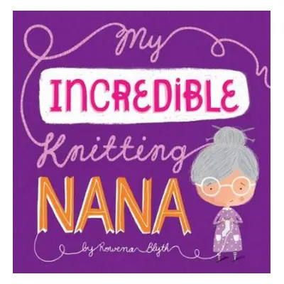 My Incredible Knitting Nana - Blyth, Rowena