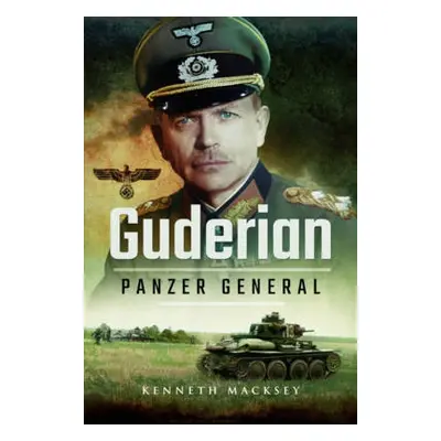 Guderian: Panzer General - Macksey, Kenneth