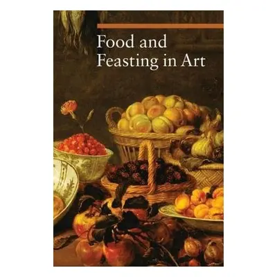 Food and Feasting in Art - Malaguzzi, .