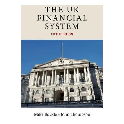 Uk Financial System - Buckle, Mike a Thompson, John