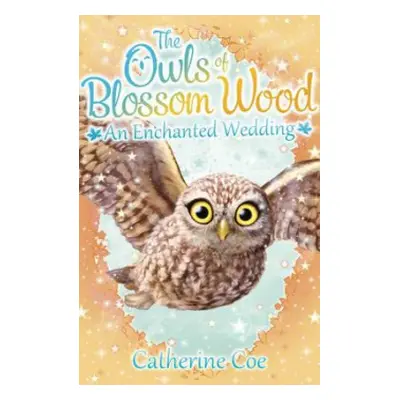 Owls of Blossom Wood: An Enchanted Wedding - Coe, Catherine