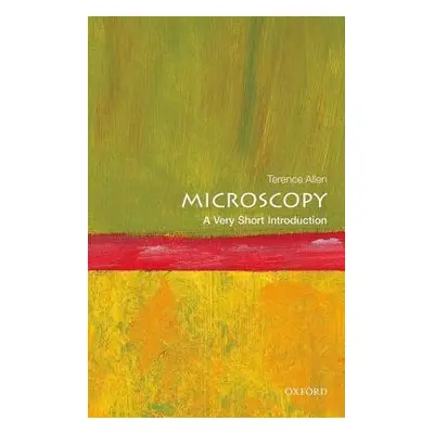 Microscopy: A Very Short Introduction - Allen, Terence (Professor, University of Manchester)