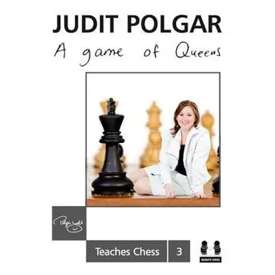 Game of Queens: Judit Polgar Teaches Chess 3 - Polgar, Judit