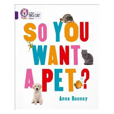 So You Want A Pet? - Rooney, Anne